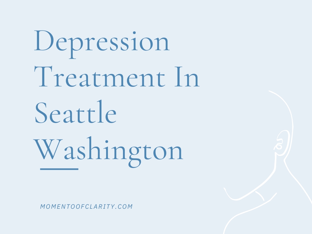 Depression Treatment In Seattle, Washington
