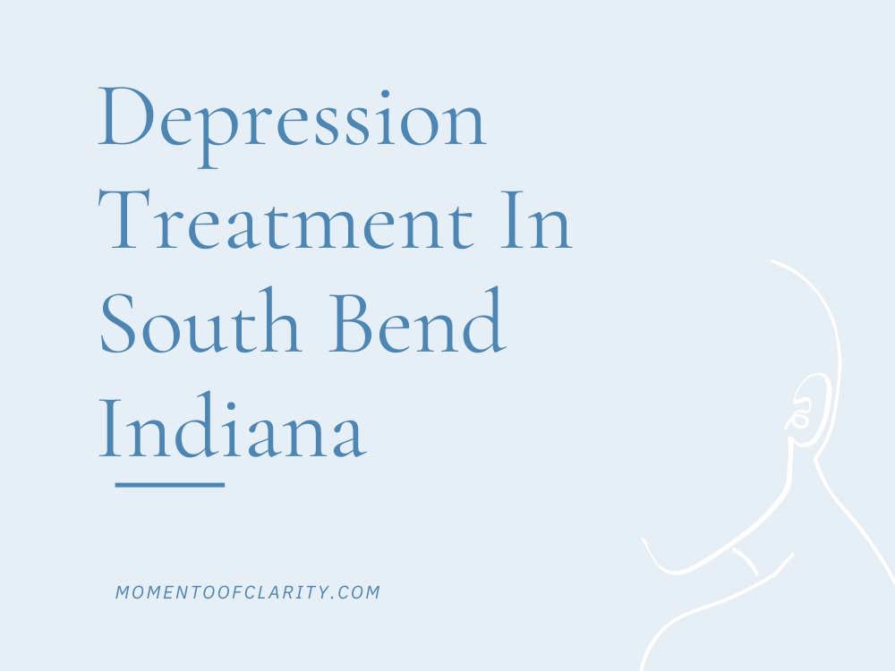 Depression Treatment In South Bend, Indiana