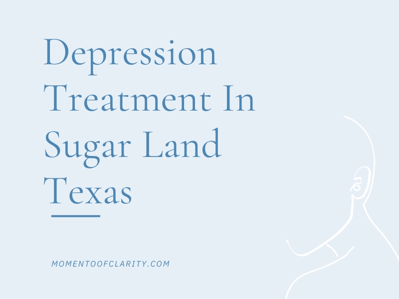 Depression Treatment In Sugar Land
