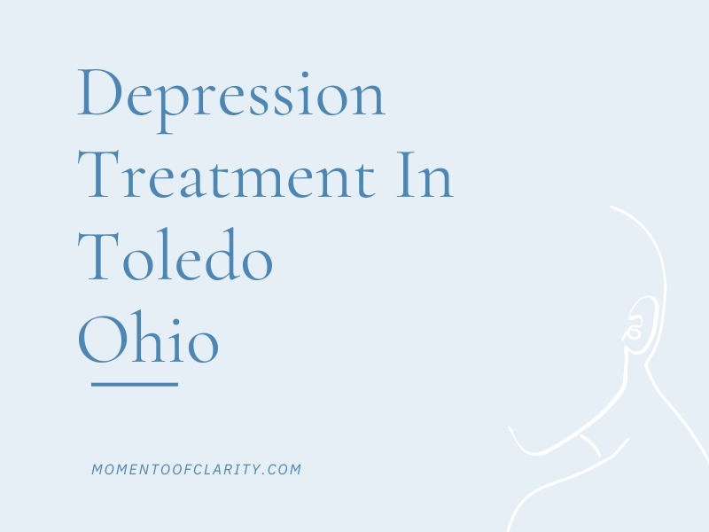 Depression Treatment In Toledo, Ohio