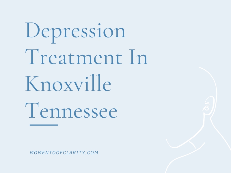 Depression Treatment in Knoxville