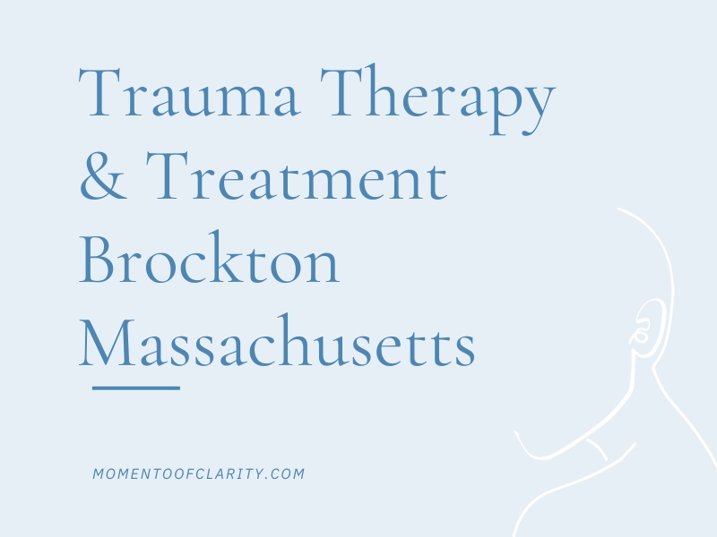 Trauma Therapy & Treatment In Brockton, Massachusetts