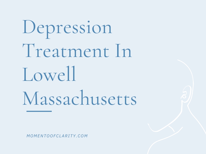 Depression Treatment in Lowell