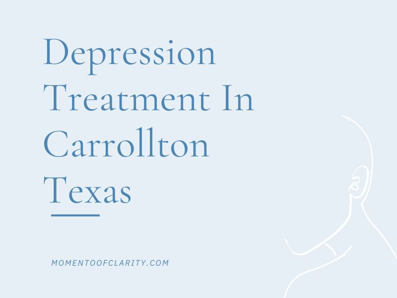 Effective Depression Treatment in Carrollton, Texas Holistic Approaches and Therapy Options