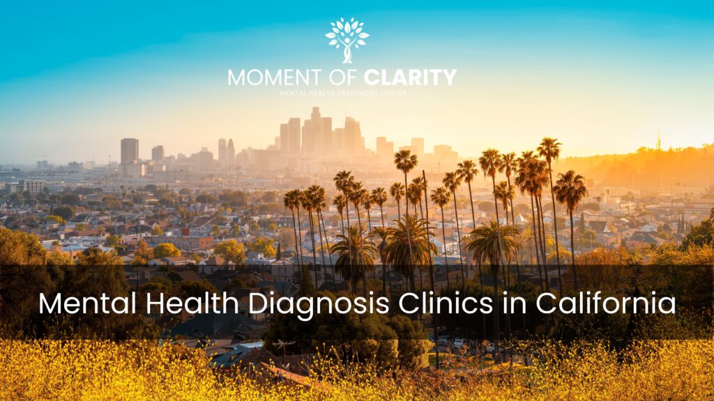 Mental Health Diagnosis Clinics in California